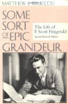 Some Sort of Epic Grandeur: The Life of F. Scott Fitzgerald - Matthew J. Bruccoli