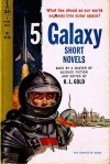 5 Galaxy Short Novels - James Gunn, Damon Knight, Theodore Sturgeon, H.L. Gold, J.T. McIntosh, F.L. Wallace