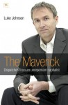 The Maverick: Dispatches from an Unrepentant Capitalist - Luke Johnson