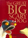 The Great Big Scary Dog - Libby Gleeson