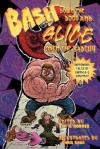 Bash Down the Door and Slice Open the Badguy - W.H. Horner, Chris Chua, Elizabeth Hopkinson, L.L. Donahue, Dale Mettam, Murray J.D. Leeder, D.D. Wentworth, Jim C. Hines, Michael Brendan, Lindsey Duncan, Melissa Lee Shaw, C.M. Huard, Ken Brady, Barbara Davies, Stephen Castillet, Kevin N. Haw, Susan Sielinski, Lawrence 