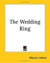 The Wedding Ring - Maurice Leblanc