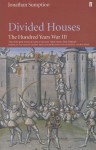 Divided Houses: The Hundred Years War III - Jonathan Sumption