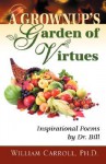 A Grownup's Garden of Virtues: Inspirational Poems by Dr. Bill - William Carroll