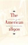 The American 1890s: A Cultural Reader - Susan Harris Smith, Melanie Dawson