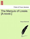 The Marquis of Lossie. [A Novel.] - George MacDonald