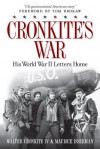 Cronkite's War: His World War II Letters Home - Walter Cronkite, IV, Maurice Isserman, Tom Brokaw
