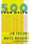 The 500 Year Delta: What Happens After What Comes Next - Jim Taylor, Watts Wacker, Howard Means