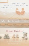 My Horizontal Life: A Collection of One-Night Stands - Chelsea Handler