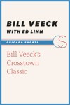 Bill Veeck's Crosstown Classic - Bill Veeck, Ed Linn