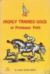 The Highly Trained Dogs of Professor Petit - Carol Ryrie Brink, Robert Henneberger
