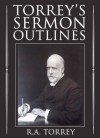 Torrey's Sermon Outlines - R.A. Torrey, Barry L. Davis