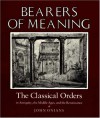 Bearers of Meaning: The Classical Orders in Antiquity, the Middle Ages, and the Renaissance - John Onians