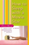 How to Sleep with a Movie Star - Kristin Harmel, Carolyn Humphreys