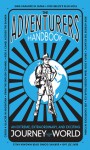 The Adventurers' Handbook: An Extreme, Extraordinary, and Exciting Journey Around the World - Anita Ganeri, Dusan Pavlic