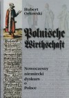 Polnische Wirthschaft. Nowoczesny niemiecki dyskurs o Polsce - Hubert Orłowski