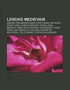 Lendas Medievais: Drag O, Pier Gerlofs Donia, Santo Graal, Rei Artur, Preste Jo O, Gogue E Magogue, Papisa Joana, Beowulf, Robin Hood, R - Source Wikipedia