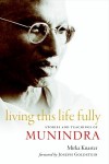 Living This Life Fully: Stories and Teachings of Munindra - Mirka Knaster, Joseph Goldstein