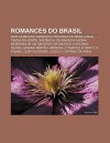 Romances Do Brasil: Dom Casmurro, Mem Rias P Stumas de Br?'s Cubas, Cinzas Do Norte, Inoc Ncia, OS Sinos Da Agonia - Source Wikipedia