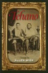 Tehano: A Novel - Allen Wier