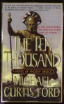 The Ten Thousand: A Novel of Ancient Greece - Michael Curtis Ford