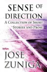 Sense of Direction: A Collection of Short Stories and Prose - Jose Zuniga