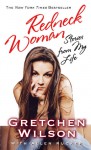 Redneck Woman: Stories from My Life - Gretchen Wilson, Allen Rucker