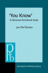 'You Know': A Discourse-Functional Study - Jan-Ola Östman