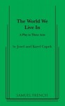 The World We Live In (The Insect Comedy) - Josef Čapek, Karel Čapek