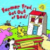 Farmer Fred, Get Out of Bed! - Christyan Fox
