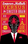Emperor Mollusk versus the Sinister Brain - A. Lee Martinez
