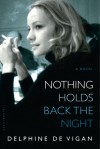 Nothing Holds Back the Night: A Novel - Delphine de Vigan