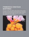 Primeiros Crist OS M Rtires: Paulo de Tarso, S O Pedro, S O Jorge, Mateus, Santa Filomena, Santiago Maior, Persegui O Aos Crist OS, S O Marcos - Source Wikipedia