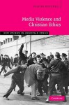 Media Violence and Christian Ethics - Jolyon Mitchell