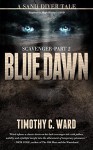 Scavenger: Blue Dawn (Scavenger #2) - Timothy C. Ward