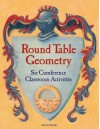 Round Table Geometry Class Activities - Cindy Neuschwander, Wayne Geehan