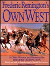 Frederic Remington's Own West - Frederic Remington, Harold McCracken