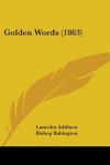 Golden Words (1863) - Lancelot Addison, Isaac Barrow, Bishop Babington