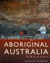 Archaeology Of Aboriginal Australia: A Reader - Tim Murray