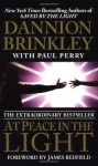 At Peace in the Light: The Further Adventures of a Reluctant Psychic Who Reveals the Secret of Your Spiritual Powers - Dannion Brinkley, Paul Perry, James Redfield