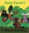 Noisy Forest! - Harriet Ziefert, Simms Taback