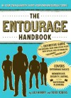 The Entourage Handbook: The Definitive Guide for Building Your Own Social Posse with Special Tips on Handling "Followers" and "Hangers-On" - Lou Harry, Todd Tobias