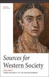Sources for Western Society, Volume 1: From Antiquity to the Enlightenment - John P. McKay, Bennett D. Hill, John Buckler, Clare Haru Crowston, Merry E. Wiesner-Hanks, Joseph Perry