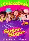 The Chickabees : Sugar Sugar - Margaret Clark