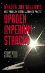 Rozpad (Upadek Imperium Strachu, #2) - Walter Jon Williams, Piotr Staniewski, Grażyna Grygiel