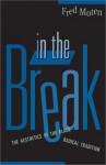 In The Break: The Aesthetics Of The Black Radical Tradition - Fred Moten