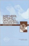 Sleep Needs, Patterns and Difficulties of Adolescents: Summary of a Workshop - Mary G. Graham, National Research Council, Youth, and Families Board on Children, Mary G. Graham