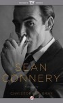 Sean Connery: A Biography - Christopher Bray