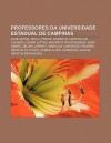 Professores Da Universidade Estadual de Campinas: Jos Serra, Paulo Freire, Roberto Cardoso de Oliveira, C Sar Lattes, Maur CIO Tragtenberg - Source Wikipedia