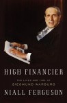 High Financier: The Lives and Time of Siegmund Warburg - Niall Ferguson